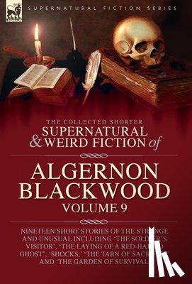 Blackwood, Algernon - Blackwood, A: Collected Shorter Supernatural & Weird Fiction