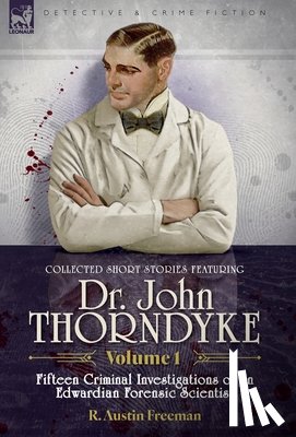 Freeman, R Austin - Freeman, R: Collected Short Stories Featuring Doctor John Th