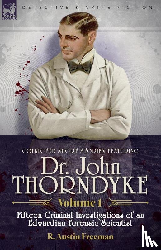 Freeman, R Austin - Collected Short Stories Featuring Doctor John Thorndyke Volume 1