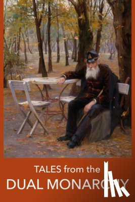 Schnitzler, Arthur, Roth, Joseph, Kosztolanyi, Dezso, Zweig, Stefan - Tales from the DUAL MONARCHY