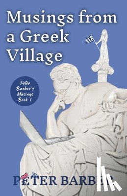 Barber, Peter - Musings from a Greek Village