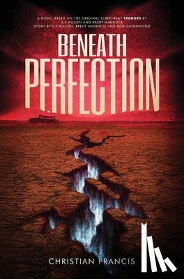 Francis, Christian - Beneath Perfection: The Official Tremors Novelization