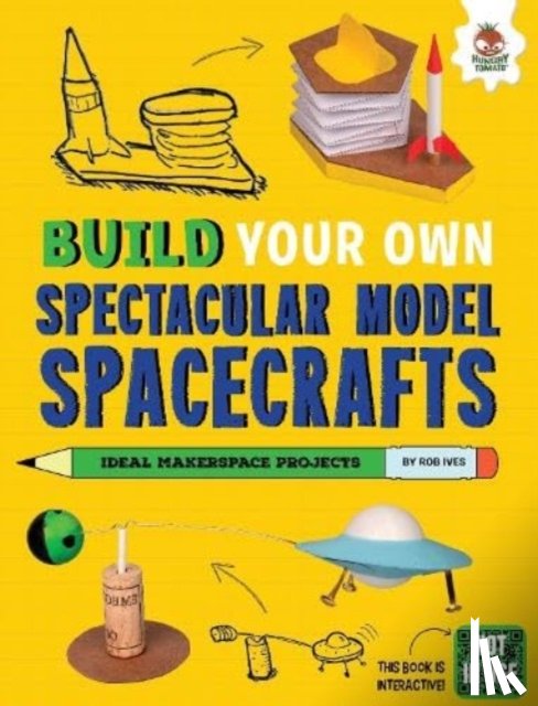 Ives, Rob - Build Your Own Spectacular Model Spacecrafts