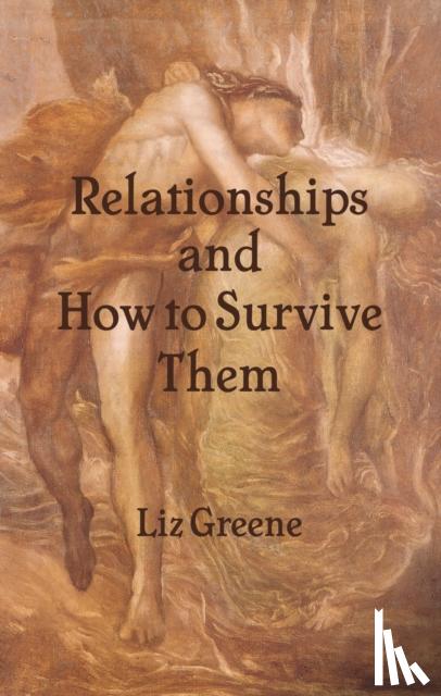 Greene, Liz - Relationships and How to Survive Them