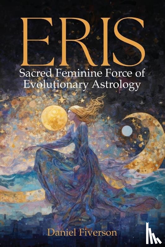 Fiverson, Daniel - Eris: Sacred Feminine Force of Evolutionary Astrology
