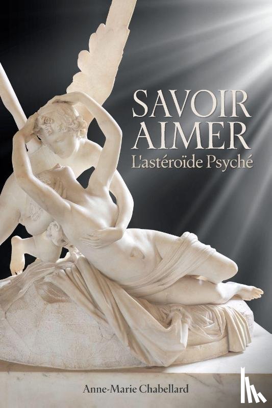 Chabellard, Ann-Marie - Savoir Aimer L'asteroide Psyche