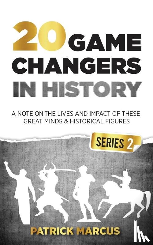 Marcus, Patrick - 20 Game Changers In History (Series 2); A Note on the Lives and Impact of these Great Minds & Historical Figures (Tesla, Jung, Napoleon, Anne Frank, Darwin, Aurelius, Plato, and more)
