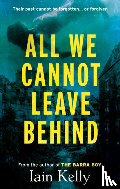 Kelly, Iain - All We Cannot Leave Behind