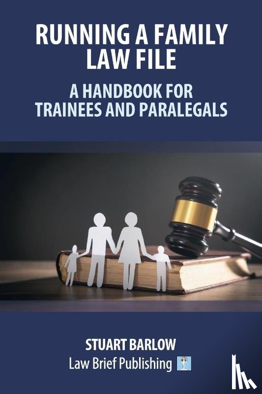 Barlow, Stuart - Running a Family Law File - A Handbook for Trainees and Paralegals