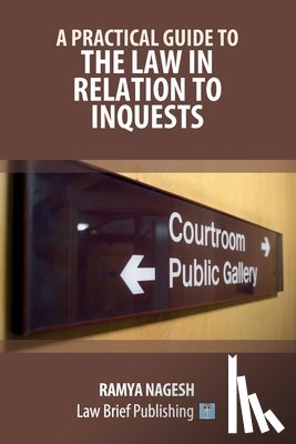 Nagesh, Ramya - A Practical Guide to the Law in Relation to Inquests