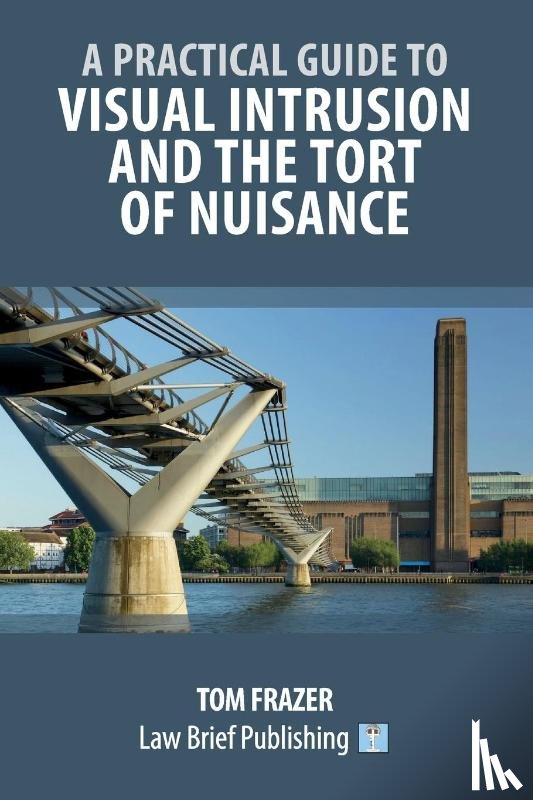Frazer, Tom - A Practical Guide to Visual Intrusion and the Tort of Nuisance