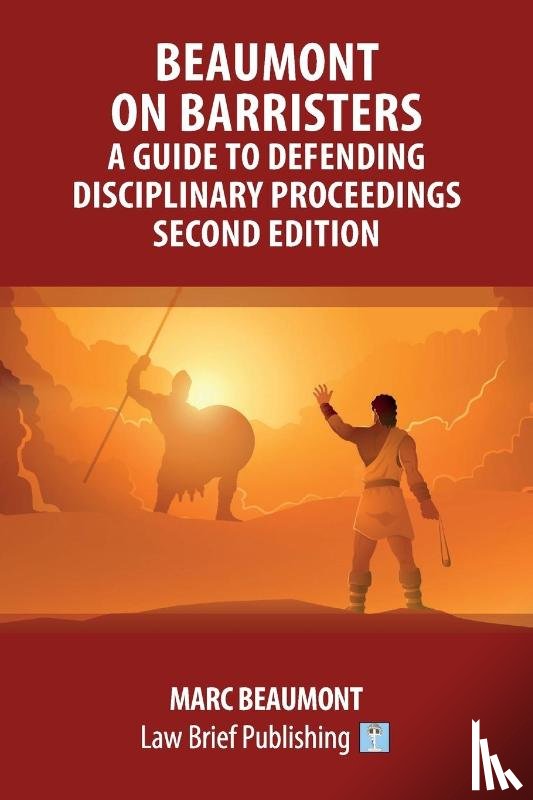 Beaumont, Marc - Beaumont on Barristers - A Guide to Defending Disciplinary Proceedings (Second Edition)