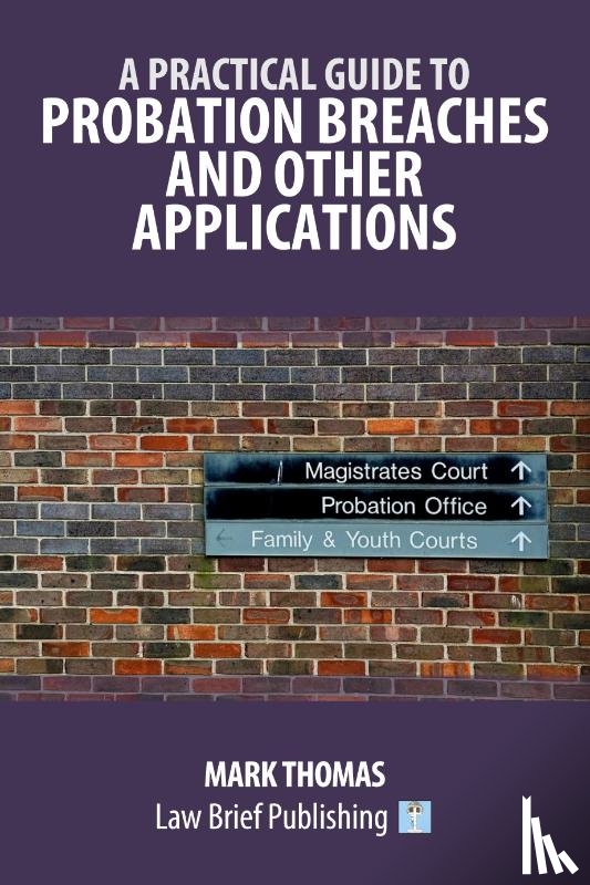 Thomas, Mark - A Practical Guide to Probation Breaches and Other Applications