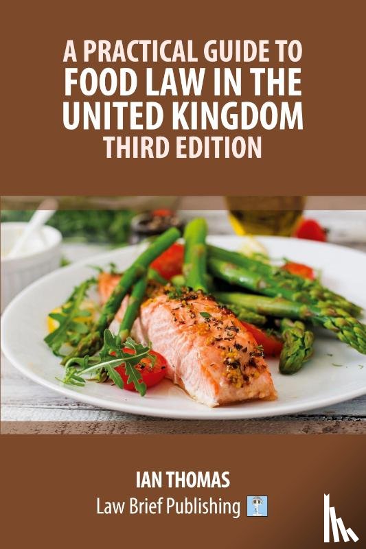 Thomas, Ian - A Practical Guide to Food Law in the United Kingdom - Third Edition
