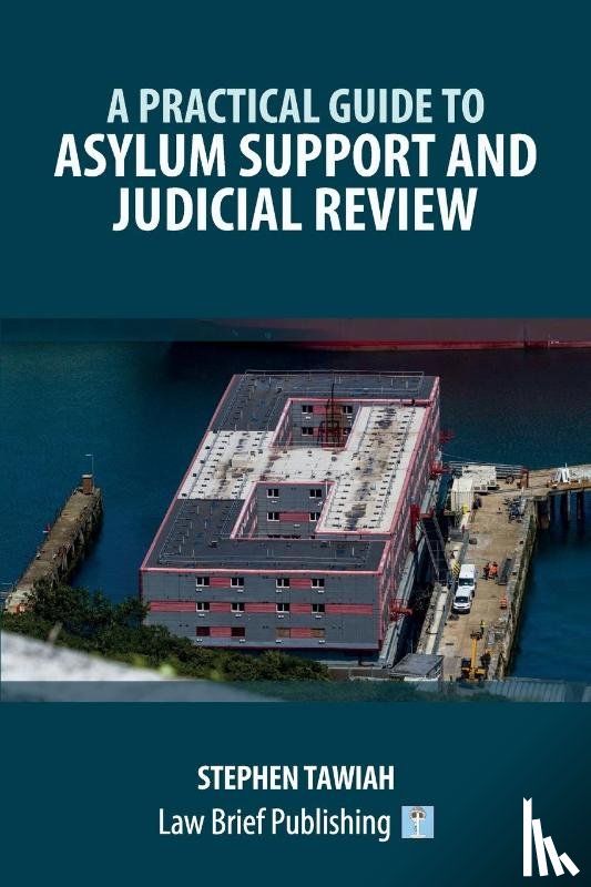 Tawiah, Stephen - A Practical Guide to Asylum Support and Judicial Review