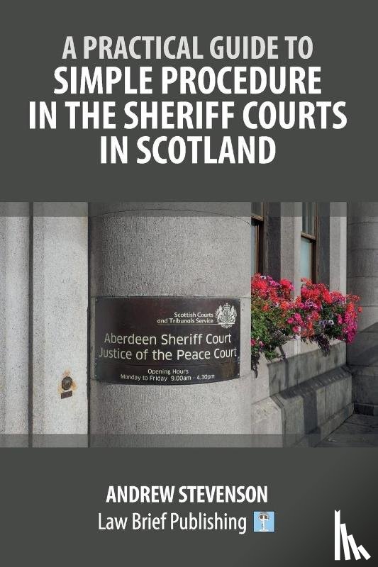 Stevenson, Andrew - A Practical Guide to Simple Procedure in the Sheriff Courts in Scotland