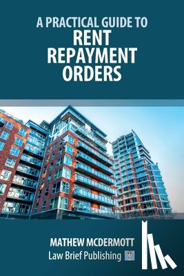 McDermott, Mathew - A Practical Guide to Rent Repayment Orders