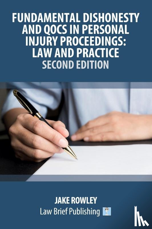 Rowley, Jake - Fundamental Dishonesty and QOCS in Personal Injury Proceedings