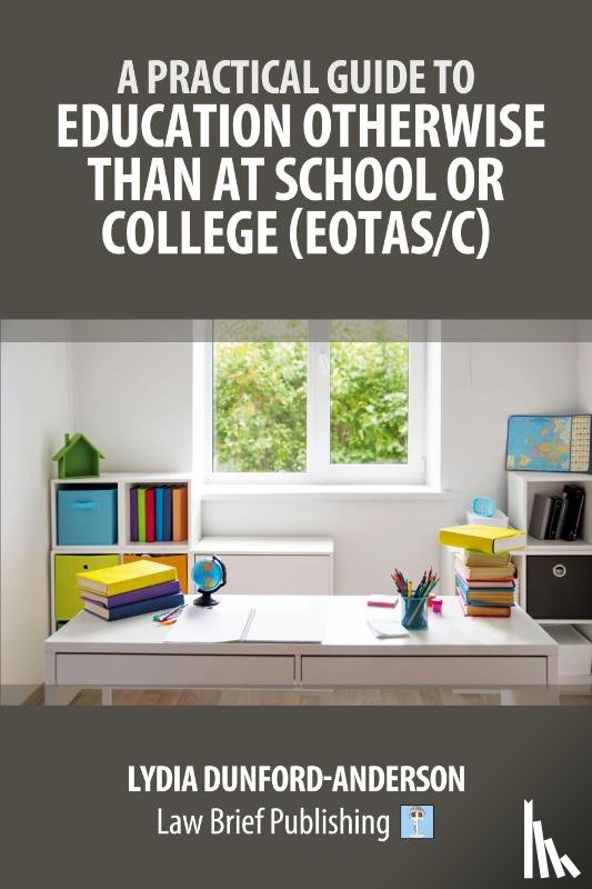 Dunford-Anderson, Lydia - A Practical Guide to Education Otherwise Than at School or College (EOTAS/C)