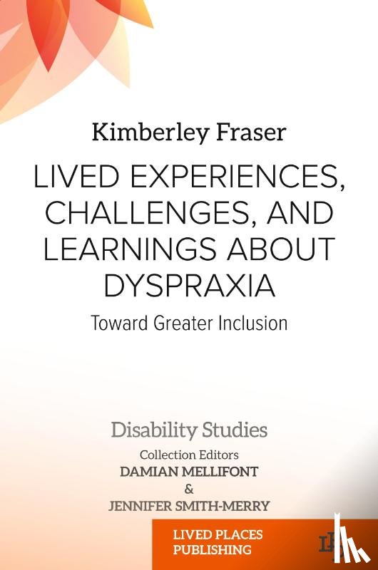Fraser, Kimberley Marie - Lived Experiences, Challenges, and Learnings about Dyspraxia