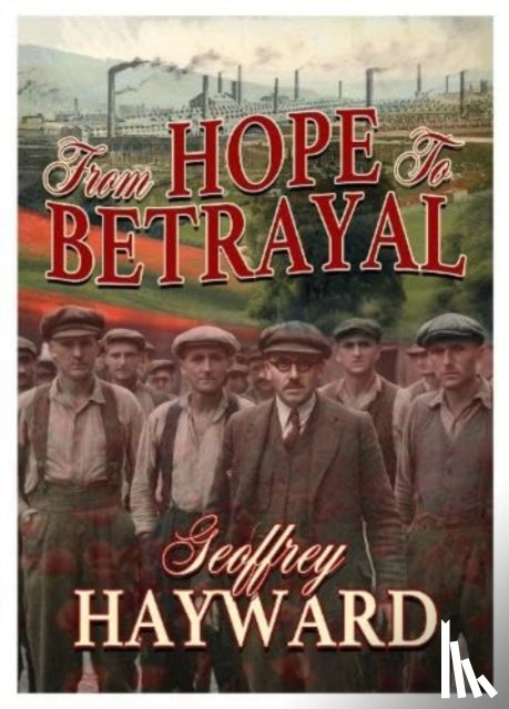 Hayward, Geoffrey - From Hope to Betrayal