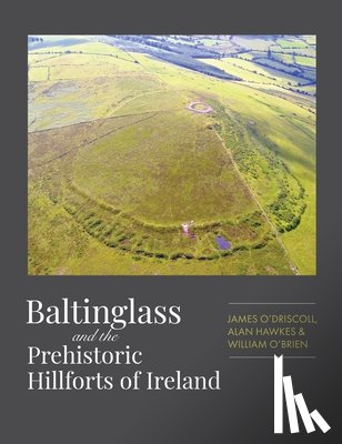 O'Brien, William - Baltinglass and the Prehistoric Hillforts of Ireland