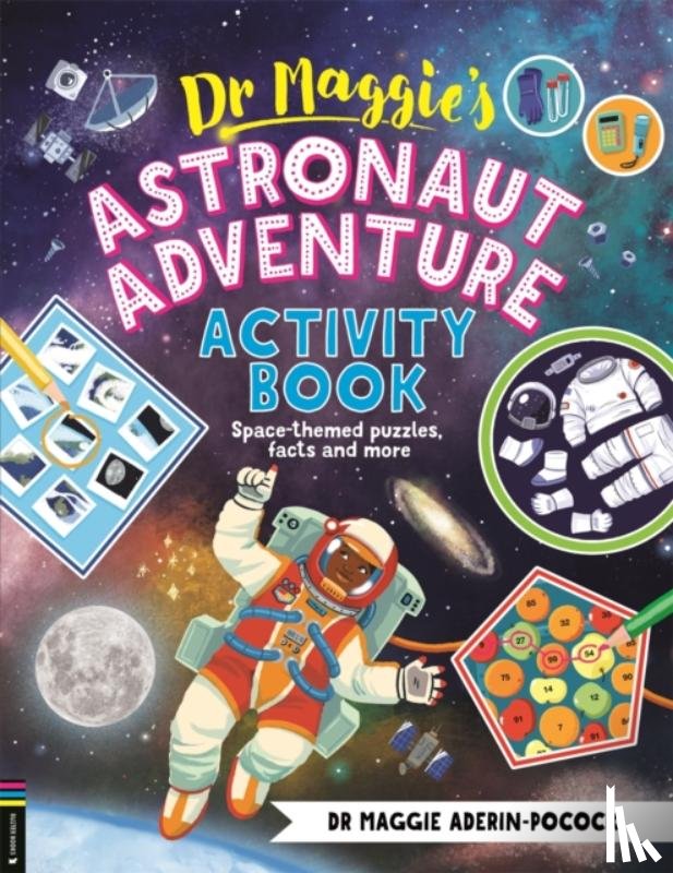 Aderin-Pocock, Dr Maggie - Dr Maggie’s Astronaut Adventure Activity Book