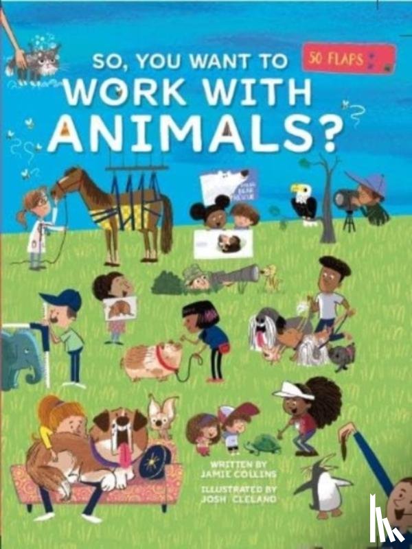 Collins, Jamie - So, You Want To Work With Animals?