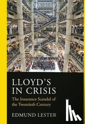 Lester, Edmund - Lloyd's in Crisis: The Insurance Scandal of the Twentieth Century