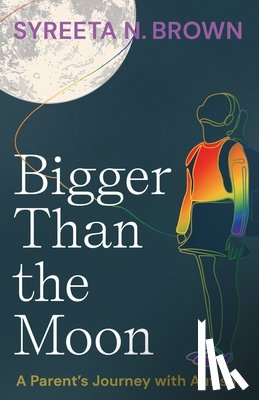 Brown, Syreeta N - Bigger Than the Moon