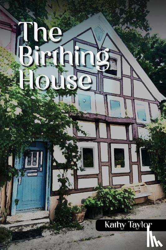Taylor, Kathy - The Birthing House
