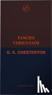 Chesterton, G. K. - Fancies Versus Fads