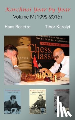 Renette, Hans - Korchnoi Year by Year: Volume IV (1992-2016)