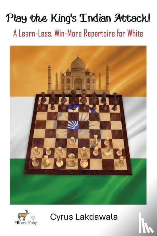 Lakdawala, Cyrus - Play the King's Indian Attack! - A Learn-Less, Win-More Repertoire for White