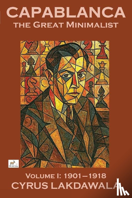 Lakdawala, Cyrus - Capablanca the Great Minimalist - Volume I