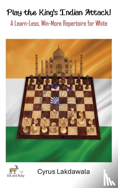 Lakdawala, Cyrus - Play the King's Indian Attack! - A Learn-Less, Win-More Repertoire for White