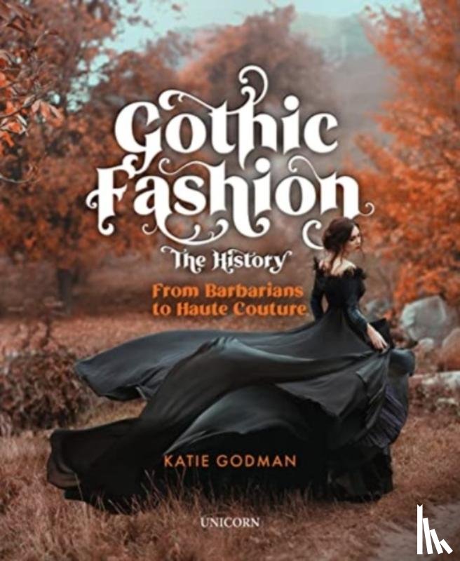Godman, Katie - Gothic Fashion The History