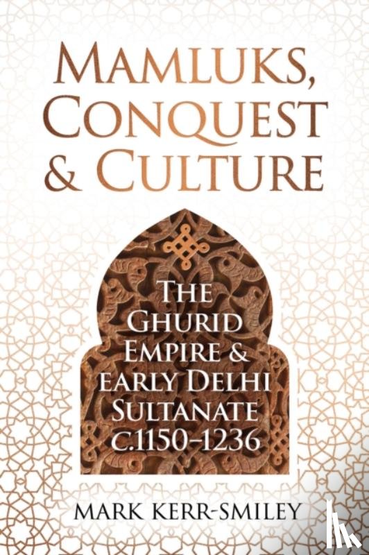 Kerr-Smiley, Mark - Mamluks, Conquest and Culture