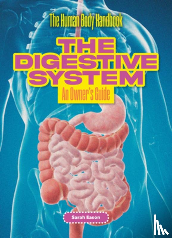 Eason, Sarah - The Digestive System: An Owner's Guide