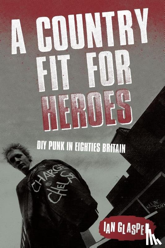 Glasper, Ian - A Country Fit For Heroes