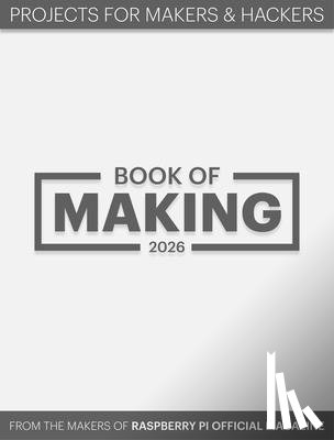 Makers of the Raspberry Pi Official Magazine, The - Book of Making 2026