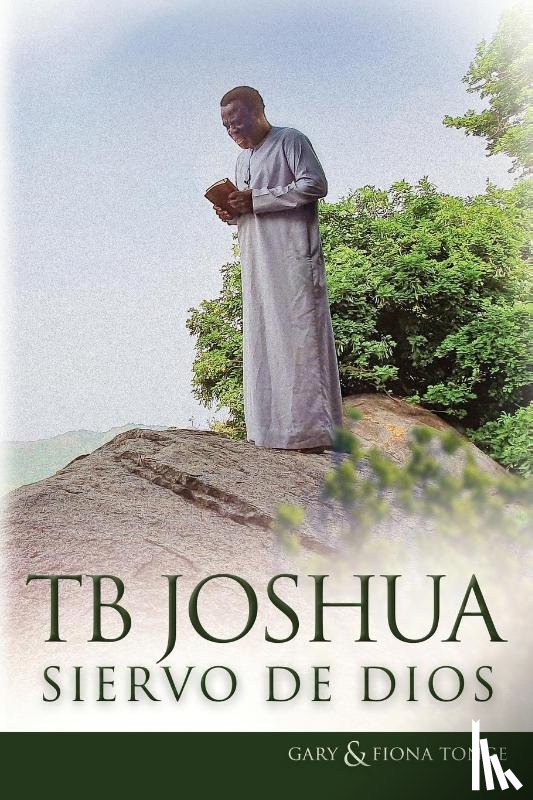 Tonge, Gary J, Tonge, Fiona - T.B. Joshua - Siervo de Dios