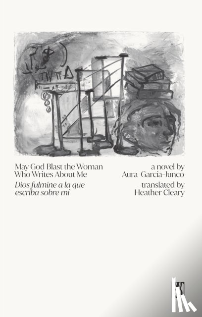 Garcia-Junco, Aura - May God Blast the Woman Who Writes About Me