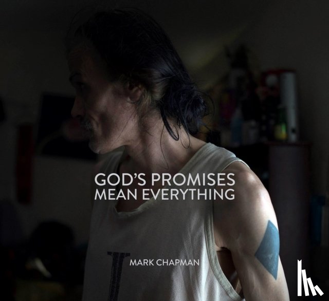 Chapman, Mark - GOD’S PROMISES MEAN EVERYTHING