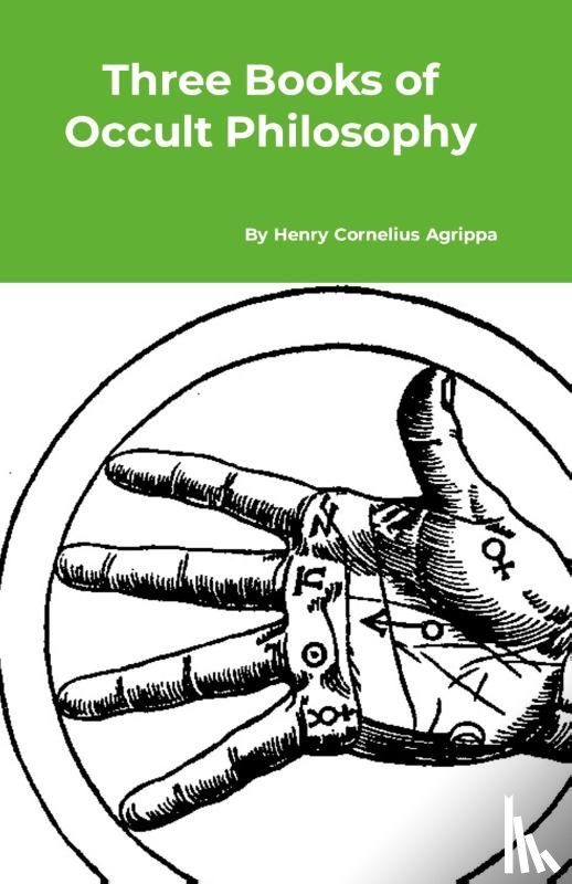 Agrippa, Henry Cornelius - Three Books of Occult Philosophy