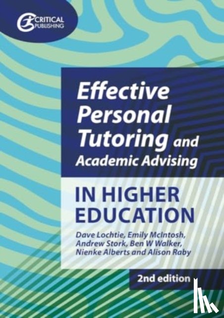 Lochtie, Dave, McIntosh, Emily, Stork, Andrew, Walker, Ben W. - Effective Personal Tutoring and Academic Advising in Higher Education