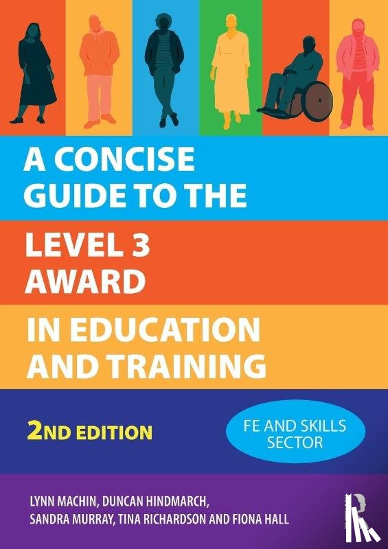Machin, Lynn, Hindmarch, Duncan, Murray, Sandra, Richardson, Tina - A Concise Guide to the Level 3 Award in Education and Training