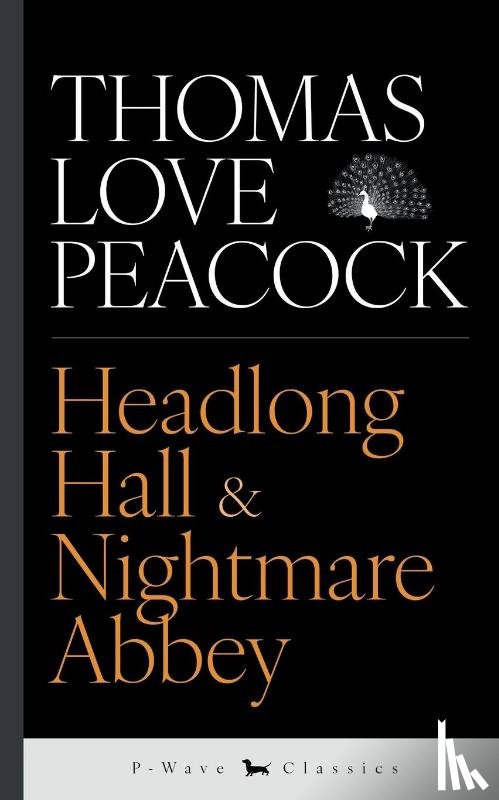 Peacock, Thomas Love Love - Headlong Hall & Nightmare Abbey