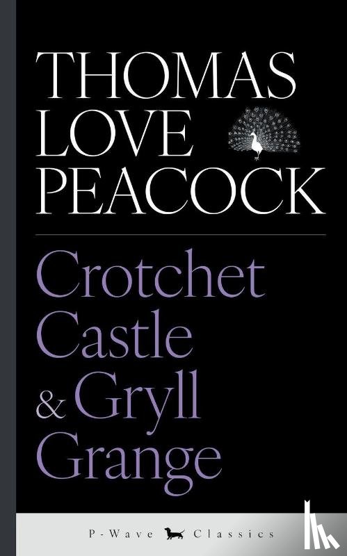 Peacock, Thomas Love - Crotchet Castle & Gryll Grange