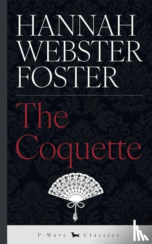 Webster Foster, Hannah - The Coquette